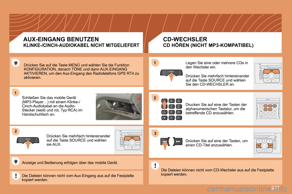 Peugeot 308 SW BL 2008 Betriebsanleitung (in German) 231
11
SOURCE
22
2
abc
5
jkl
8
tuv 3
def
6
mno
9
wxyz
1 4
ghi
7
pqrs
0 #
2
abc
5
jkl
8
tuv
3
def
9
wxyz
1 4
ghi
r
7
pqs
0 #6mnomno
SOURCE
11
33
22
Drücken Sie auf die Taste MENÜ und wählen Sie die Peugeot 308 SW BL 2008 Betriebsanleitung (in German) 231
11
SOURCE
22
2
abc
5
jkl
8
tuv 3
def
6
mno
9
wxyz
1 4
ghi
7
pqrs
0 #
2
abc
5
jkl
8
tuv
3
def
9
wxyz
1 4
ghi
r
7
pqs
0 #6mnomno
SOURCE
11
33
22
Drücken Sie auf die Taste MENÜ und wählen Sie die