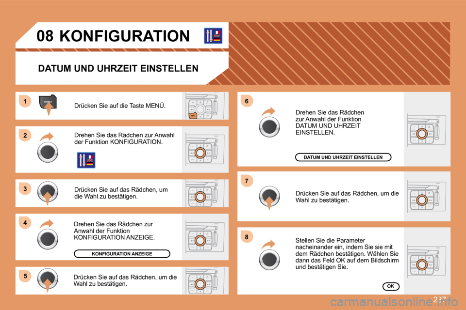 Peugeot 308 SW BL 2008 Betriebsanleitung (in German) 237
ESC
MENU LIST
ESC
MENU LIST
ESC
MENU LIST
ESC
MENU LIST
MENU
ESC
MENU LIST
ESC
MENU LIST
11
22
33
44
55
66
77
88
ESC
MENU LIST
08 KONFIGURATION
DATUM UND UHRZEIT EINSTELLEN
Drücken Si Peugeot 308 SW BL 2008 Betriebsanleitung (in German) 237
ESC
MENU LIST
ESC
MENU LIST
ESC
MENU LIST
ESC
MENU LIST
MENU
ESC
MENU LIST
ESC
MENU LIST
11
22
33
44
55
66
77
88
ESC
MENU LIST
08 KONFIGURATION
DATUM UND UHRZEIT EINSTELLEN
Drücken Si