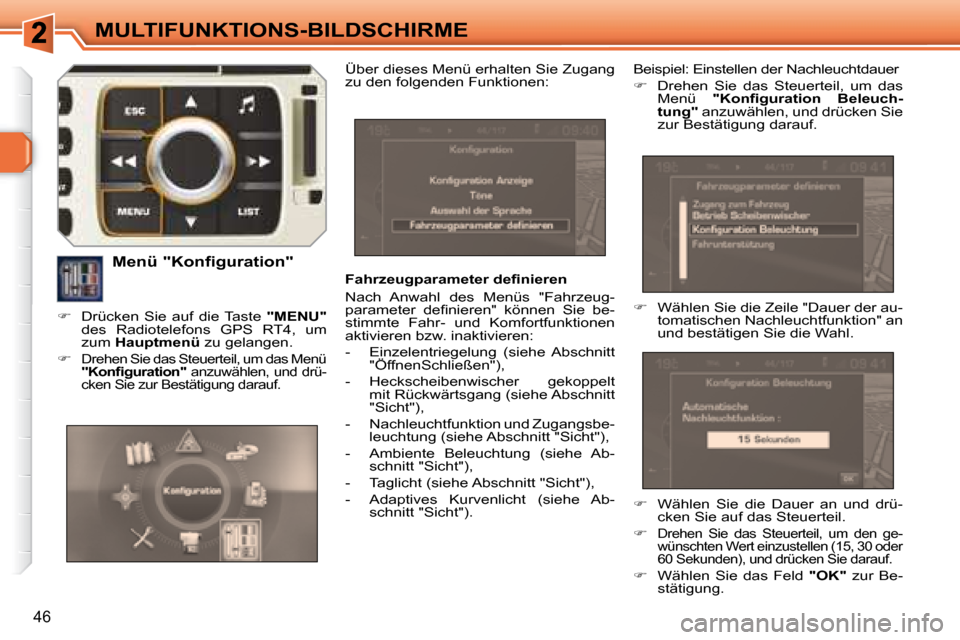 Peugeot 308 SW BL 2008  Betriebsanleitung (in German) 46
MULTIFUNKTIONS-BILDSCHIRME
� � �F�a�h�r�z�e�u�g�p�a�r�a�m�e�t�e�r� �d�e�ﬁ� �n�i�e�r�e�n�  
 Nach  Anwahl  des  Menüs  "Fahrzeug- 
�p�a�r�a�m�e�t�e�r�  �d�e�ﬁ� �n�i�e�r�e�n�"�  �k�ö�n�n�e�n�  