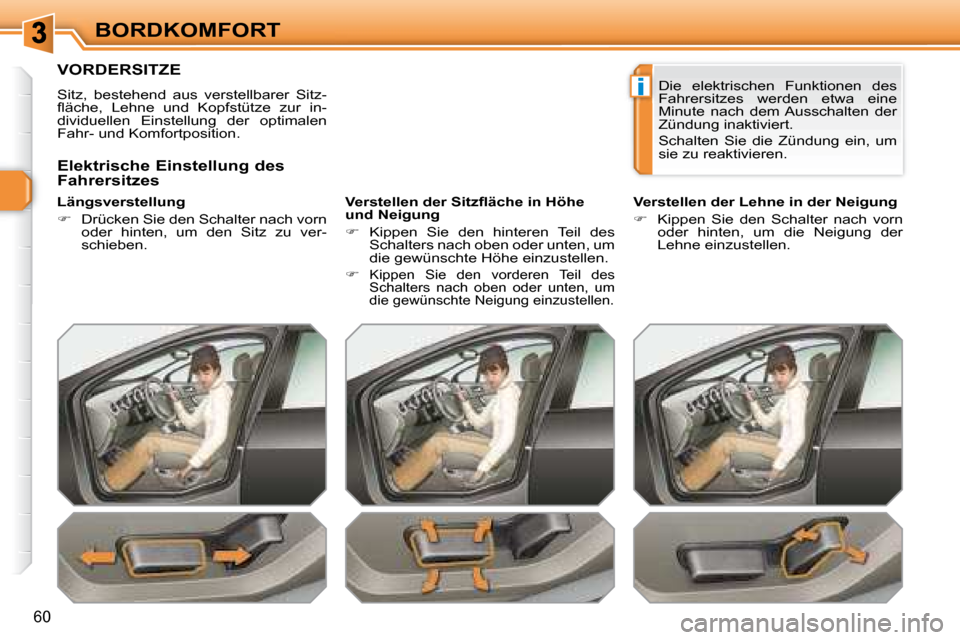Peugeot 308 SW BL 2008  Betriebsanleitung (in German) i
60
BORDKOMFORT
         VORDERSITZE  
 Sitz,  bestehend  aus  verstellbarer  Sitz- 
�ﬂ� �ä�c�h�e�,�  �L�e�h�n�e�  �u�n�d�  �K�o�p�f�s�t�ü�t�z�e�  �z�u�r�  �i�n�-
dividuellen  Einstellung  der  o