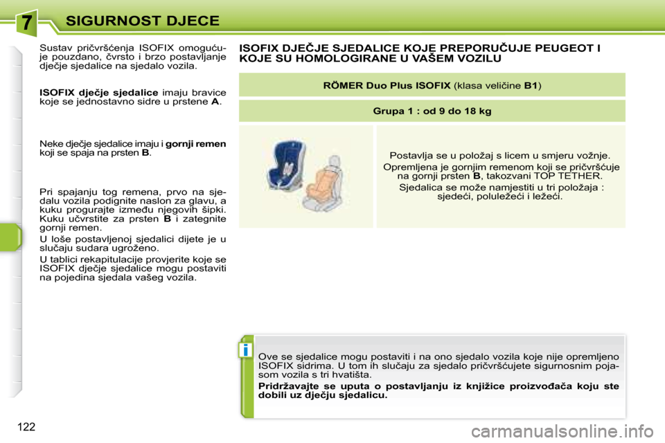Peugeot 308 SW BL 2008  Vodič za korisnike (in Croatian) i
122
�S�I�G�U�R�N�O�S�T� �D�J�E�C�E� �O�v�e� �s�e� �s�j�e�d�a�l�i�c�e� �m�o�g�u� �p�o�s�t�a�v�i�t�i� �i� �n�a� �o�n�o� �s�j�e�d�a�l�o� �v�o�z�i�l�a� �k�o�j�e�  �n�i�j�e� �o�p�r�e�m�l�j�e�n�o� 
�I�S�O