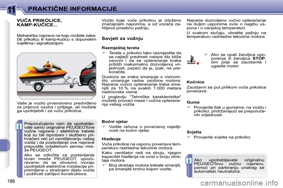 Peugeot 308 SW BL 2008  Vodič za korisnike (in Croatian) 11
i
i
186
�P�R�A�K�T�I�Č�N�E� �I�N�F�O�R�M�A�C�I�J�E
� � � � � �V�U�Č�A� �P�R�I�K�O�L�I�C�E�,� �K�A�M�P�-�K�U�Ć�I�C�E�.�.�.� � � � � � �V�U�Č�A� �P�R�I�K�O�L�I�C�E�,� � � � � � �V�U�Č�A� �P�R�I�