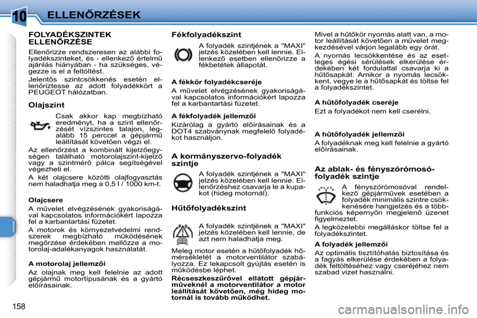 Peugeot 308 SW BL 2008  Kezelési útmutató (in Hungarian) 10
158
�E�L�L�E�N4�R�Z�É�S�E�K
� � � � � � � � � � � � � � � � � � � � � � � � � � � �F�O�L�Y�A�D�É�K�S�Z�I�N�T�E�K� �E�L�L�E�N4�R�Z�É�S�E� 
� �E�l�l�e�n5�r�i�z�z�e�  �r�e�n�d�s�z�e�r�e�s�e�n�  