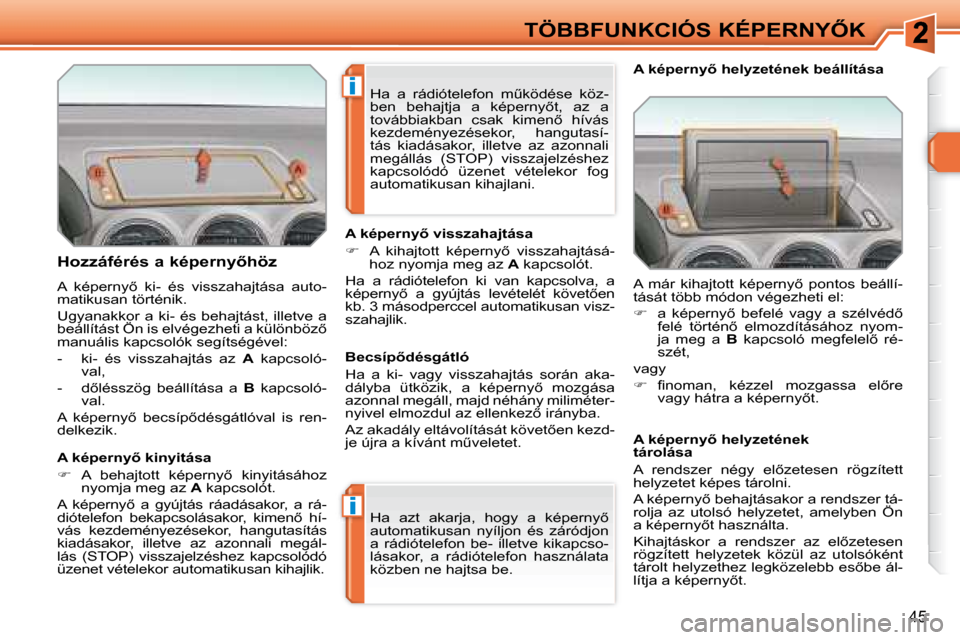 Peugeot 308 SW BL 2008  Kezelési útmutató (in Hungarian) i
i
�4�5
�T�Ö�B�B�F�U�N�K�C�I�Ó�S� �K�É�P�E�R�N�Y4�K
� � �H�o�z�z�á�f�é�r�é�s� �a� �k�é�p�e�r�n�y5�h�ö�z�  
� �A�  �k�é�p�e�r�n�y5�  �k�i�-�  �é�s�  �v�i�s�s�z�a�h�a�j�t�á�s�a�  �a�u�t�o