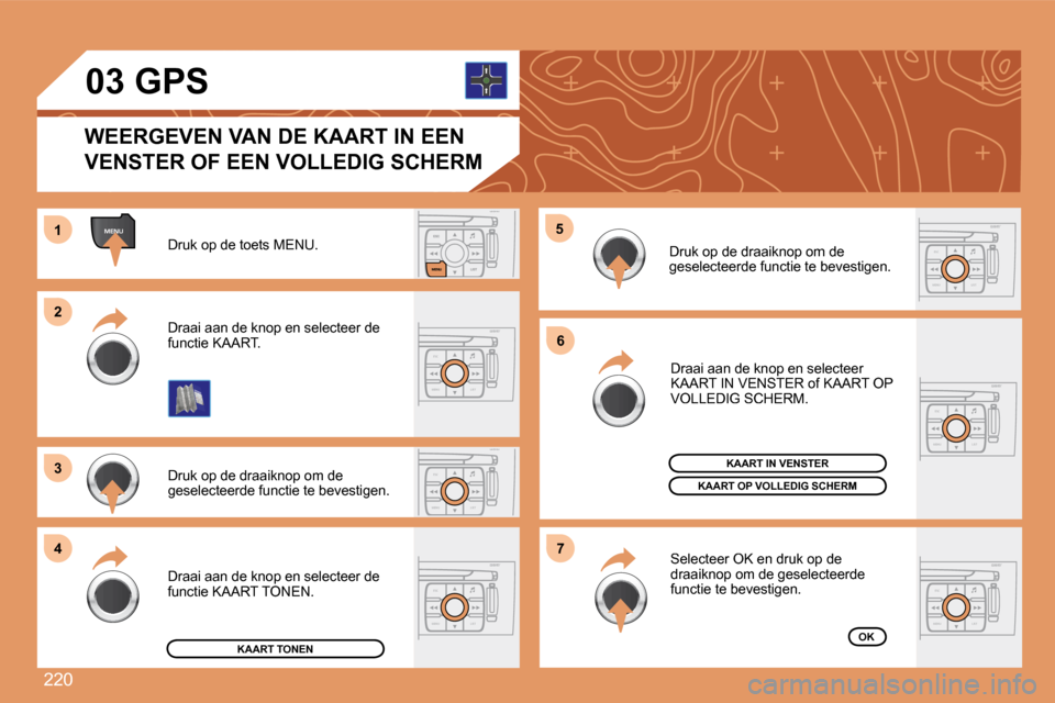 Peugeot 308 SW BL 2008 Handleiding (in Dutch) 220
ESC
MENU LIST
MENU
ESC
MENU LIST
ESC
MENU LIST
11
22
33
44
55
66
77
ESC
MENU LIST
ESC
MENU LIST
ESC
MENU LIST
03
Druk op de toets MENU.
Druk op de draaiknop om de geselecteerde functie te beves Peugeot 308 SW BL 2008 Handleiding (in Dutch) 220
ESC
MENU LIST
MENU
ESC
MENU LIST
ESC
MENU LIST
11
22
33
44
55
66
77
ESC
MENU LIST
ESC
MENU LIST
ESC
MENU LIST
03
Druk op de toets MENU.
Druk op de draaiknop om de geselecteerde functie te beves