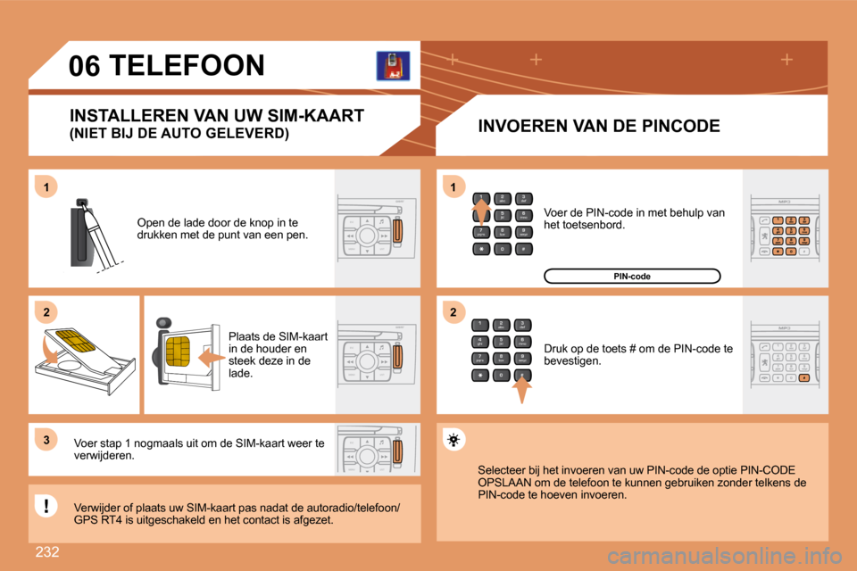 Peugeot 308 SW BL 2008  Handleiding (in Dutch) 232
2
abc
5
jkl
8
tuv 3
def
6
mno
9
wxyz
1 4
ghi
7
pqrs
0 #
ESC
MENU LIST
ESC
MENU LIST
ESC
MENU LIST
2
abc
5
jkl
8
tuv 3
def
6
mno
9
wxyz
1 4
ghi
7
pqrs
0 #
11
22
33
11
22
06
  INVOEREN VAN DE PINCOD