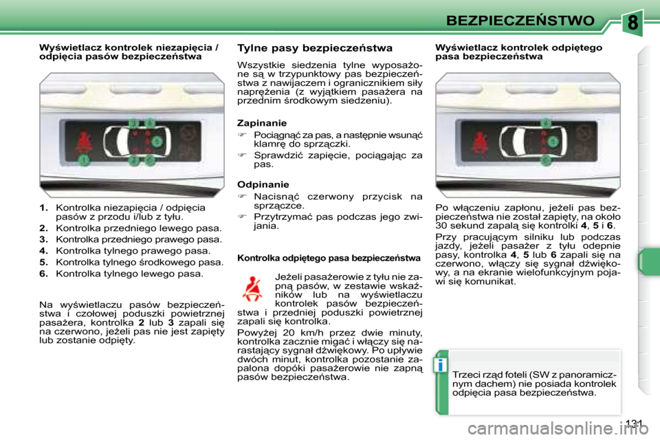 Peugeot 308 SW BL 2008  Instrukcja Obsługi (in Polish) i
131
�B�E�Z�P�I�E�C�Z�E0�S�T�W�O
   
1. � �  �K�o�n�t�r�o�l�k�a� �n�i�e�z�a�p�i
�c�i�a� �/� �o�d�p�i
�c�i�a� 
�p�a�s�ó�w� �z� �p�r�z�o�d�u� �i�/�l�u�b� �z� �t�y�ł�u�.� 
  
2. � �  �K�o�n�t�r�o�l