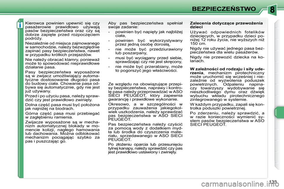 Peugeot 308 SW BL 2008  Instrukcja Obsługi (in Polish) i
133
�B�E�Z�P�I�E�C�Z�E0�S�T�W�O
� � � � � �K�i�e�r�o�w�c�a�  �p�o�w�i�n�i�e�n�  �u�p�e�w�n�i�ć�  �s�i
�  �c�z�y�  
�p�a�s�aG�e�r�o�w�i�e�  �p�r�a�w�i�d�ł�o�w�o�  �uG�y�w�a�j"� 
�p�a�s�ó�w�  