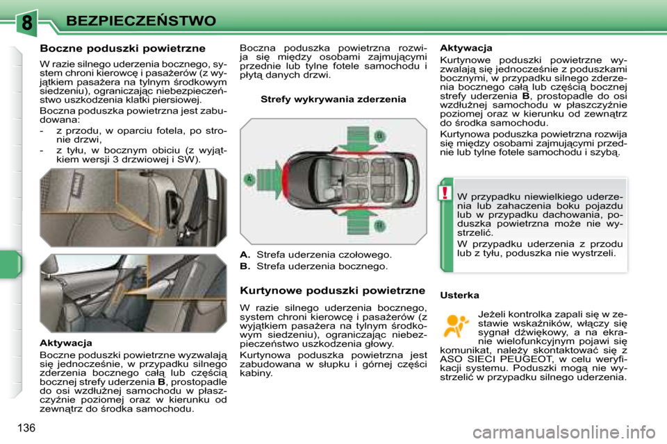 Peugeot 308 SW BL 2008  Instrukcja Obsługi (in Polish) !
136
�B�E�Z�P�I�E�C�Z�E0�S�T�W�O
� � �B�o�c�z�n�e� �p�o�d�u�s�z�k�i� �p�o�w�i�e�t�r�z�n�e�  
� �W� �r�a�z�i�e� �s�i�l�n�e�g�o� �u�d�e�r�z�e�n�i�a� �b�o�c�z�n�e�g�o�,� �s�y�- 
�s�t�e�m� �c�h�r�o�n�i�