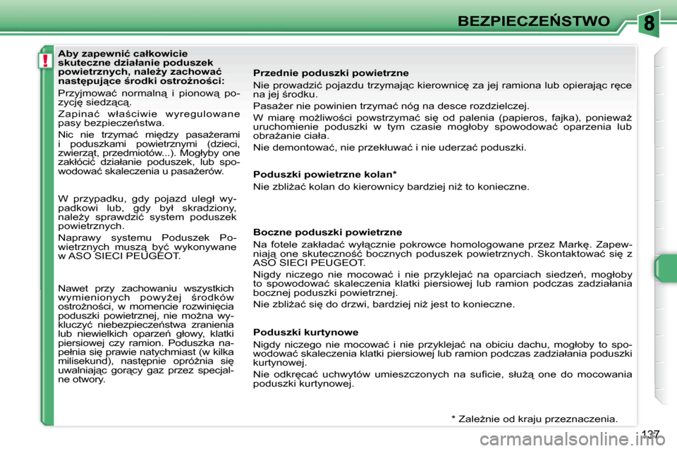 Peugeot 308 SW BL 2008  Instrukcja Obsługi (in Polish) !
137
�B�E�Z�P�I�E�C�Z�E0�S�T�W�O
� � � �A�b�y� �z�a�p�e�w�n�i�ć� �c�a�ł�k�o�w�i�c�i�e�  
�s�k�u�t�e�c�z�n�e� �d�z�i�a�ł�a�n�i�e� �p�o�d�u�s�z�e�k� 
�p�o�w�i�e�t�r�z�n�y�c�h�,� �n�a�l�eG�y� �z�a�