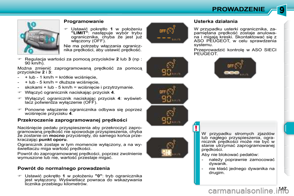 Peugeot 308 SW BL 2008  Instrukcja Obsługi (in Polish) !
PROWADZENIE
� �W�  �p�r�z�y�p�a�d�k�u�  �s�t�r�o�m�y�c�h�  �z�j�a�z�d�ó�w�  
�l�u�b�  �n�a�g�ł�e�g�o�  �p�r�z�y�s�p�i�e�s�z�e�n�i�a�,�  �o�g�r�a�-
�n�i�c�z�n�i�k�  �p�r
�d�k�o;�c�i�  �m�oG�e�  
