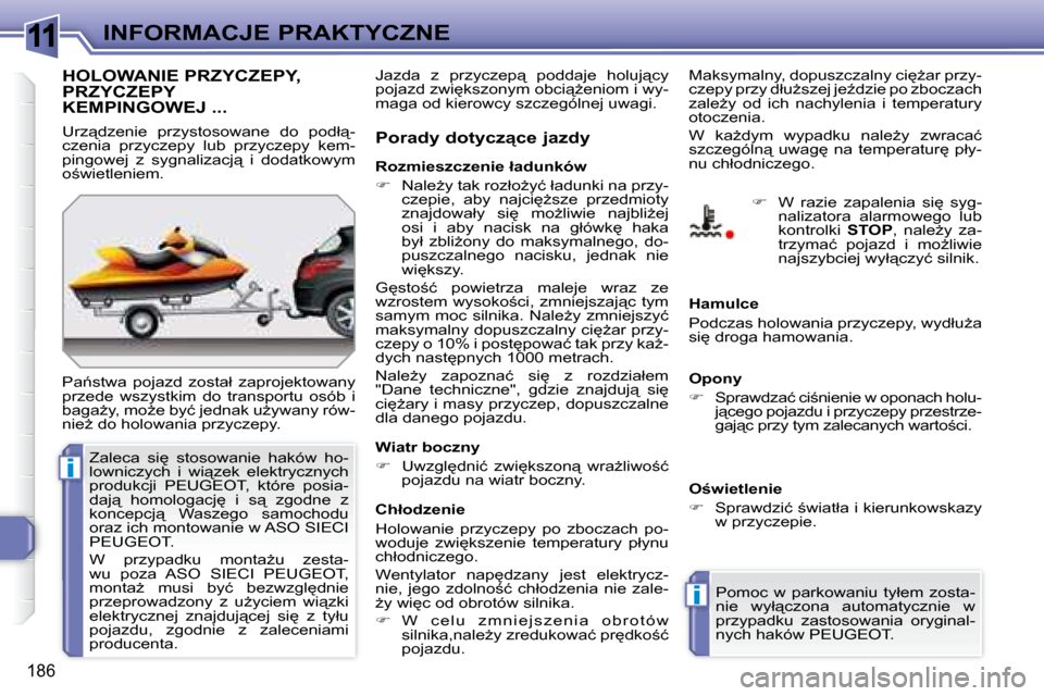Peugeot 308 SW BL 2008  Instrukcja Obsługi (in Polish) 11
i
i
�1�8�6
INFORMACJE PRAKTYCZNE
� � � � � �H�O�L�O�W�A�N�I�E� �P�R�Z�Y�C�Z�E�P�Y�,� PRZYCZEPY KEMPINGOWEJ ... 
� �P�a1�s�t�w�a�  �p�o�j�a�z�d�  �z�o�s�t�a�ł�  �z�a�p�r�o�j�e�k�t�o�w�a�n�y�  
�p�