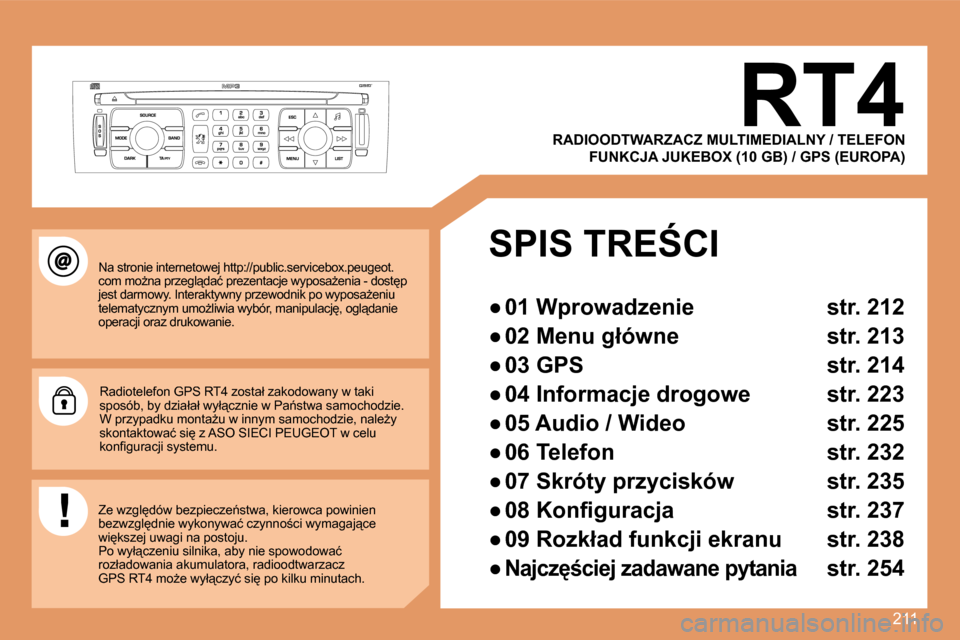 Peugeot 308 SW BL 2008  Instrukcja Obsługi (in Polish) 211
       RT4 
 Na stronie internetowej http://public.servicebox.peugeot.�c�o�m� �m�oG�n�a� �p�r�z�e�g�l"�d�a�ć� �p�r�e�z�e�n�t�a�c�j�e� �w�y�p�o�s�aG�e�n�i�a� �-� �d�o�s�t 
�p� �j�e�s�t� �d�a�r