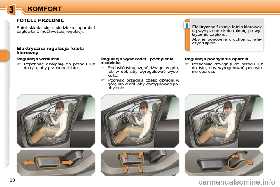 Peugeot 308 SW BL 2008  Instrukcja Obsługi (in Polish) i
�6�0
KOMFORT
� � � � � � � � � �F�O�T�E�L�E� �P�R�Z�E�D�N�I�E� 
� �F�o�t�e�l�  �s�k�ł�a�d�a�  �s�i
�  �z�  �s�i�e�d�z�i�s�k�a�,�  �o�p�a�r�c�i�a�  �i�  
�z�a�g�ł�ó�w�k�a� �z� �m�oG�l�i�w�o;�c�