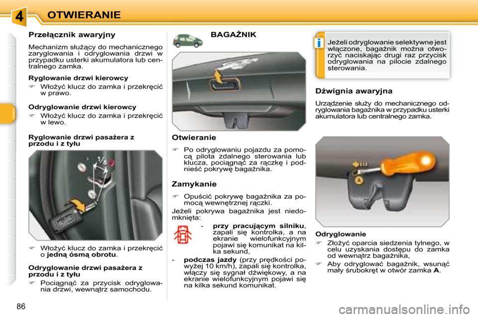 Peugeot 308 SW BL 2008  Instrukcja Obsługi (in Polish) i
86
OTWIERANIE
� � �P�r�z�e�ł"�c�z�n�i�k� �a�w�a�r�y�j�n�y�  
� �M�e�c�h�a�n�i�z�m� �s�ł�uG"�c�y� �d�o� �m�e�c�h�a�n�i�c�z�n�e�g�o�  
�z�a�r�y�g�l�o�w�a�n�i�a�  �i�  �o�d�r�y�g�l�o�w�a�n�i�a�  �