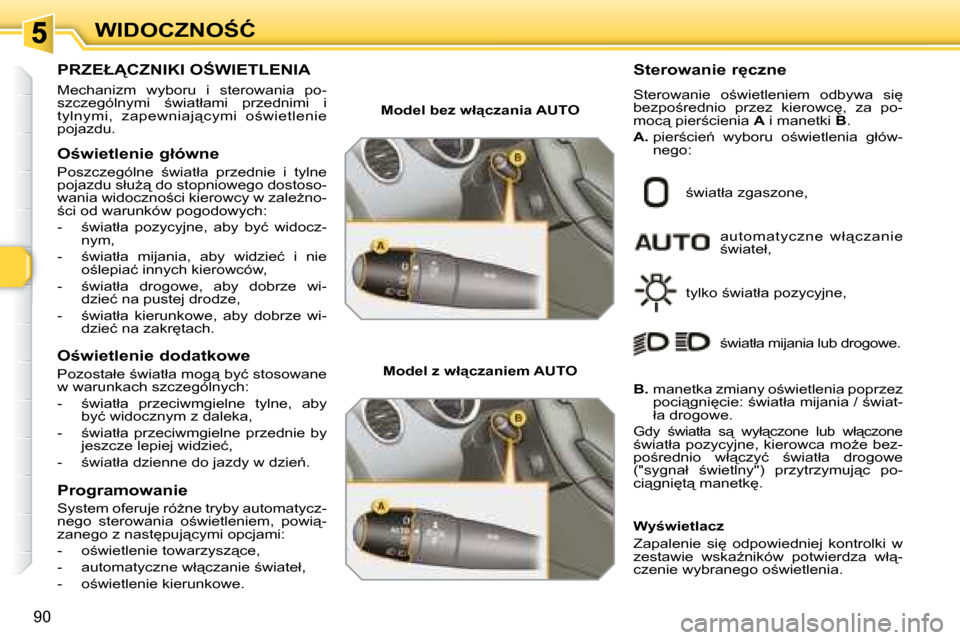 Peugeot 308 SW BL 2008  Instrukcja Obsługi (in Polish) 90
�W�I�D�O�C�Z�N�O:�Ć
� � � � � � � � � � � �P�R�Z�E�Ł�C�Z�N�I�K�I� �O:�W�I�E�T�L�E�N�I�A� 
 Mechanizm  wyboru  i  sterowania  po- 
�s�z�c�z�e�g�ó�l�n�y�m�i�  ;�w�i�a�t�ł�a�m�i�  �p�r�z�e�d�