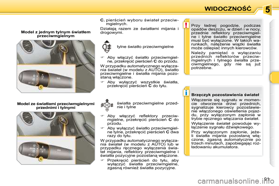Peugeot 308 SW BL 2008  Instrukcja Obsługi (in Polish) !
�i
91
�W�I�D�O�C�Z�N�O:�Ć
� � � �M�o�d�e�l� �z� �j�e�d�n�y�m� �t�y�l�n�y�m� ;�w�i�a�t�ł�e�m�  �p�r�z�e�c�i�w�m�g�i�e�l�n�y�m� 
� �t�y�l�n�e� ;�w�i�a�t�ł�o� �p�r�z�e�c�i�w�m�g�i�e�l�n�e� 
   
�