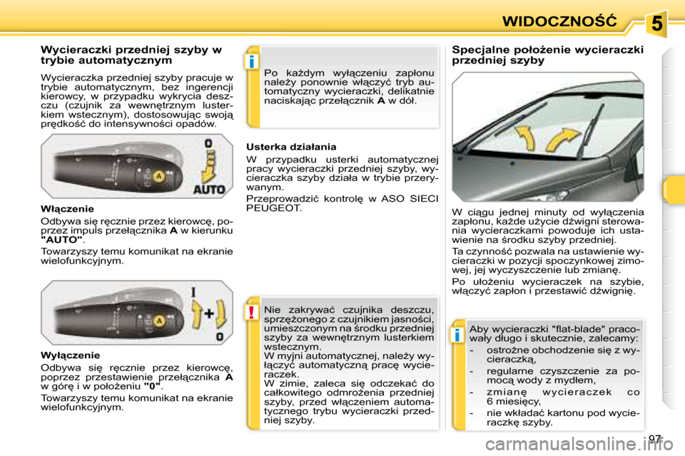 Peugeot 308 SW BL 2008  Instrukcja Obsługi (in Polish) !
�i
�i
97
�W�I�D�O�C�Z�N�O:�Ć
� � �S�p�e�c�j�a�l�n�e� �p�o�ł�oG�e�n�i�e� �w�y�c�i�e�r�a�c�z�k�i�  
�p�r�z�e�d�n�i�e�j� �s�z�y�b�y� 
� � �W�y�c�i�e�r�a�c�z�k�i� �p�r�z�e�d�n�i�e�j� �s�z�y�b�y� �w�