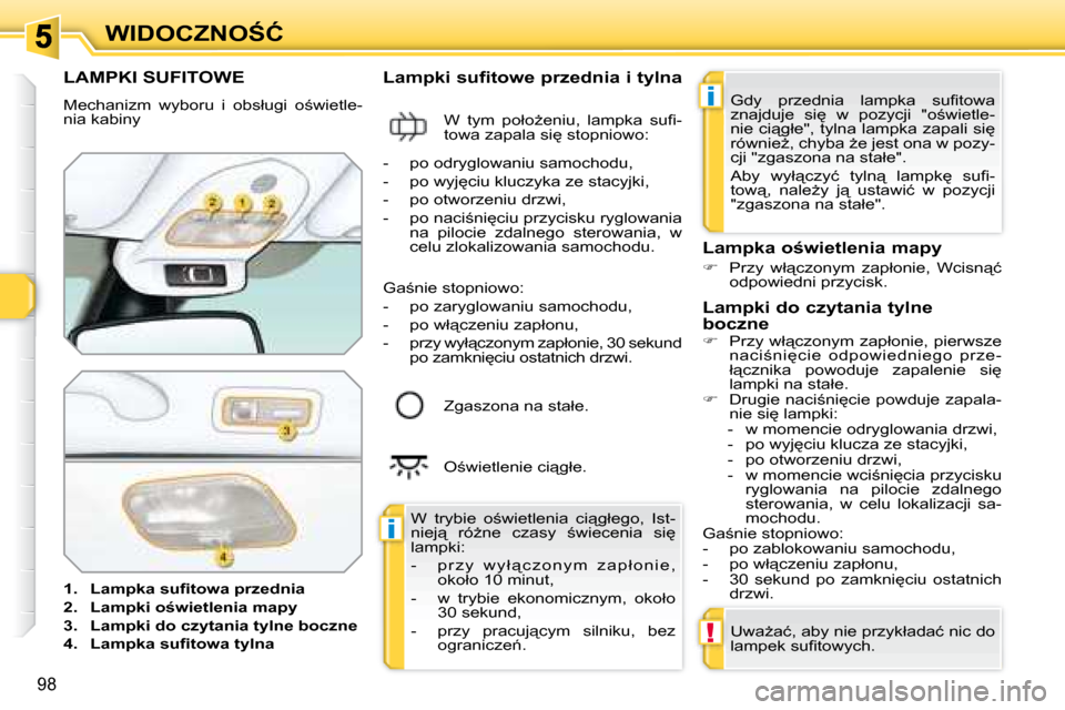 Peugeot 308 SW BL 2008  Instrukcja Obsługi (in Polish) �i
�i
!
98
�W�I�D�O�C�Z�N�O:�Ć
� � � � � � � � � � � �L�A�M�P�K�I� �S�U�F�I�T�O�W�E� 
� �M�e�c�h�a�n�i�z�m�  �w�y�b�o�r�u�  �i�  �o�b�s�ł�u�g�i�  �o;�w�i�e�t�l�e�- 
�n�i�a� �k�a�b�i�n�y�  
   
�1�