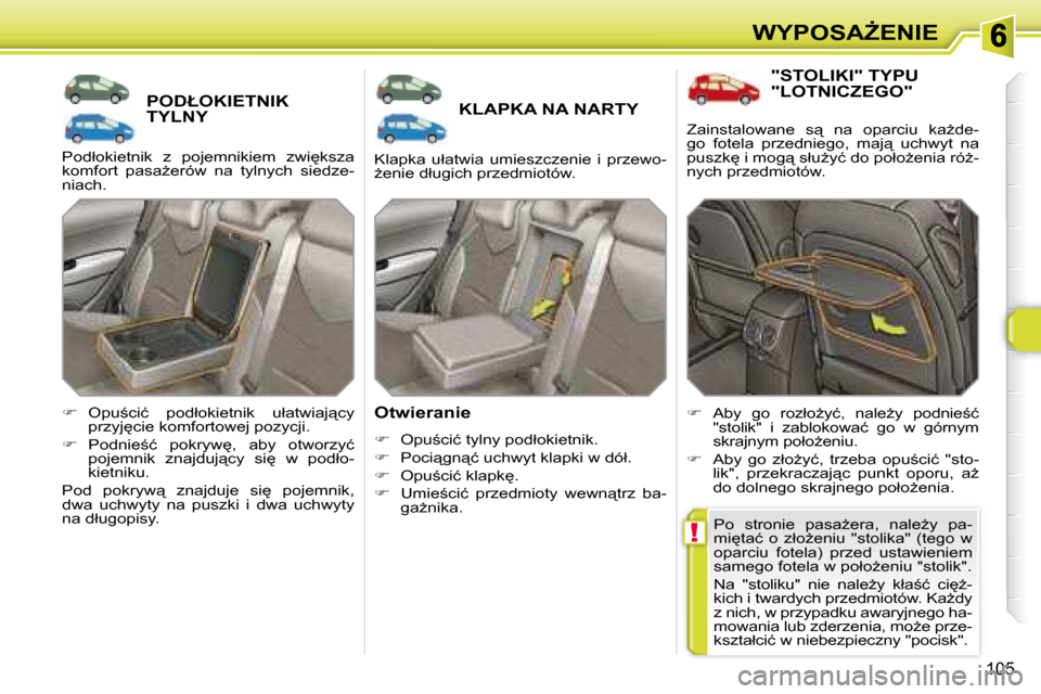 Peugeot 308 SW BL 2008  Instrukcja Obsługi (in Polish) !
105
�W�Y�P�O�S�AF�E�N�I�E
� � � � � � � �P�O�D�Ł�O�K�I�E�T�N�I�K� �T�Y�L�N�Y� � � � � � � � �K�L�A�P�K�A� �N�A� �N�A�R�T�Y� 
� � �O�t�w�i�e�r�a�n�i�e�  
   
� � �  �O�p�u;�c�i�ć� �t�y�l�n�y� 