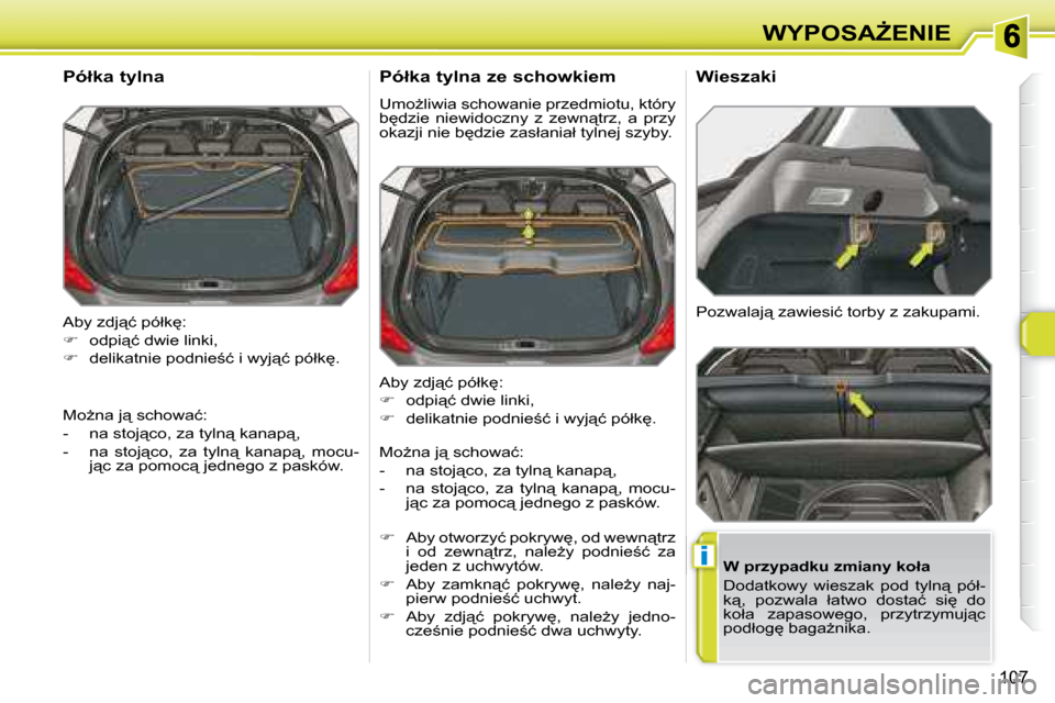 Peugeot 308 SW BL 2008  Instrukcja Obsługi (in Polish) �i
107
�W�Y�P�O�S�AF�E�N�I�E
� �A�b�y� �z�d�j"�ć� �p�ó�ł�k
�:�  
   
� � �  �o�d�p�i"�ć� �d�w�i�e� �l�i�n�k�i�,� 
  
� � �  �d�e�l�i�k�a�t�n�i�e� �p�o�d�n�i�e;�ć� �i� �w�y�j"�ć� �p�