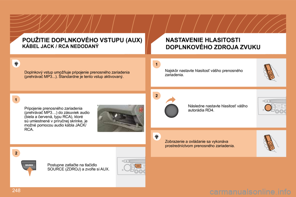 Peugeot 308 SW BL 2008  Užívateľská príručka (in Slovak) �2�4�8
11
22
22
11
� �Z�o�b�r�a�z�e�n�i�e� �a� �o�v�l�á�d�a�n�i�e� �s�a� �v�y�k�o�n�á�v�a� �p�r�o�s�t�r�e�d�n�í�c�t�v�o�m� �p�r�e�n�o�s�n�é�h�o� �z�a�r�i�a�d�e�n�i�a�.� 
� �N�a�j�s�k�ô�r� �n�a�s�