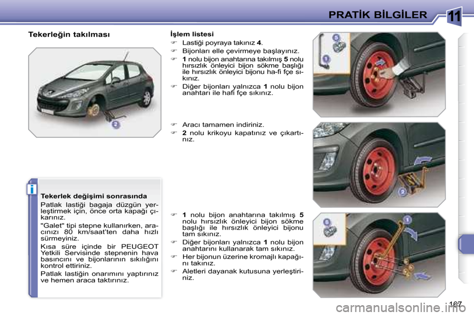 Peugeot 308 SW BL 2008  Kullanım Kılavuzu (in Turkish) 11
i
167
�P�R�A�T�İ�K� �B�İ�L�G�İ�L�E�R
� � � �T�e�k�e�r�l�e�k� �d�e�ğ�i�ş�i�m�i� �s�o�n�r�a�s�ı�n�d�a�  
� �P�a�t�l�a�k�  �l�a�s�t�i�ğ�i�  �b�a�g�a�j�a�  �d�ü�z�g�ü�n�  �y�e�r�- 
�l�e�ş�t�i