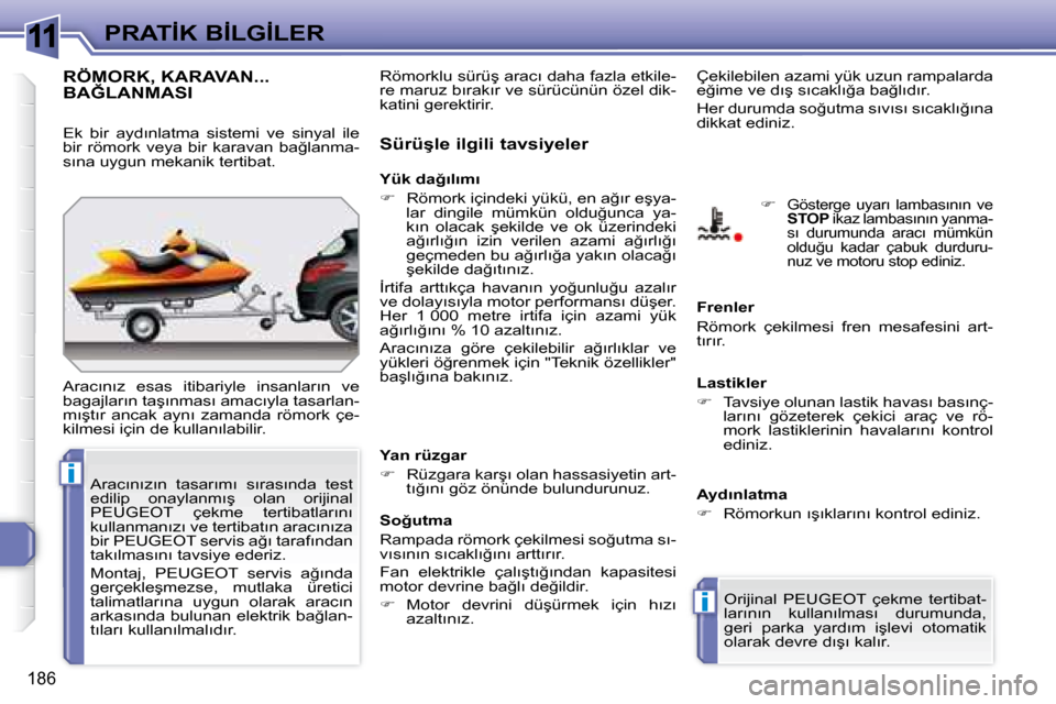 Peugeot 308 SW BL 2008  Kullanım Kılavuzu (in Turkish) 11
i
i
186
�P�R�A�T�İ�K� �B�İ�L�G�İ�L�E�R
� � � � � �R�Ö�M�O�R�K�,� �K�A�R�A�V�A�N�.�.�.� �B�A�Ğ�L�A�N�M�A�S�I� � � � � � �R�Ö�M�O�R�K�,� �K�A�R�A�V�A�N�.�.�.� � � � � � �R�Ö�M�O�R�K�,� �K�A�R�