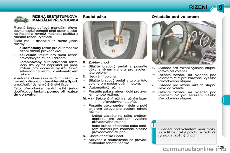 Peugeot 308 SW BL 2008  Návod k obsluze (in Czech) i
139
8�Í�Z�E�N�Í
� � � � � � � � � � � 8�Í�Z�E�N�Á� �Š�E�S�T�I�S�T�U�P2�O�V�Á� �M�A�N�U�Á�L�N�Í� �P8�E�V�O�D�O�V�K�A� � � 8�a�d�i�c�í� �p�á�k�a�  
  
R. � � � �Z�p)�t�n�ý� �c�h�o�d� 