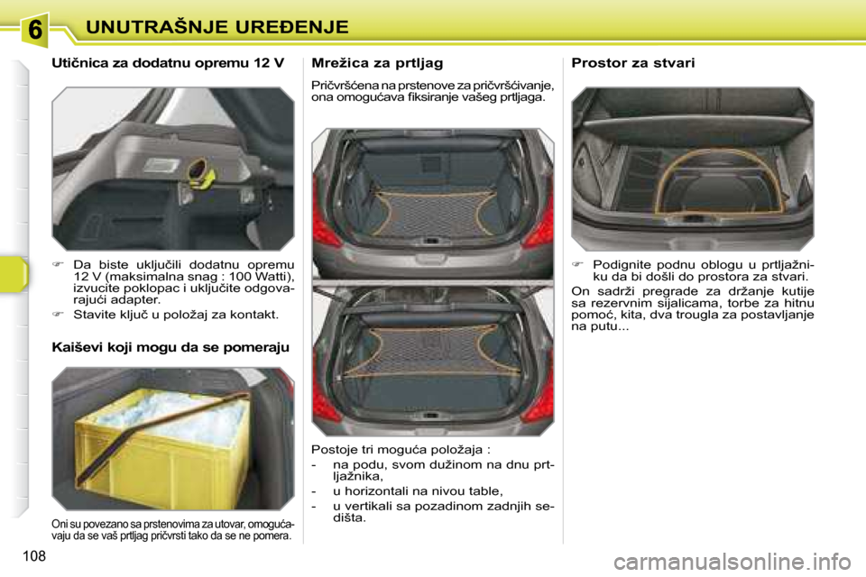Peugeot 308 SW BL 2008  Упутство за употребу (in Serbian) 108
�U�N�U�T�R�A�Š�N�J�E� �U�R�E�E�N�J�E� � �M�r�e�ž�i�c�a� �z�a� �p�r�t�l�j�a�g�  
� �P�r�i�č�v�r�š�ć�e�n�a� �n�a� �p�r�s�t�e�n�o�v�e� �z�a� �p�r�i�č�v�r�š�ć�i�v�a�n�j�e�,�  
�o�n�a� �o�m�o