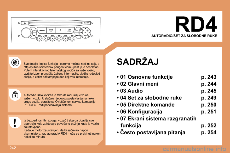 Peugeot 308 SW BL 2008  Упутство за употребу (in Serbian) 242
� � �S�A�D�R�Ž�A�J� � 
� � �•� �0�1� �O�s�n�o�v�n�e� �f�u�n�k�c�i�j�e�  �p�.� �2�4�3� � 
� � �•� �0�2� �G�l�a�v�n�i� �m�e�n�i�  �p�.� �2�4�4� � 
� � �•� �0�3� �A�u�d�i�o�  �p�.� �2�4�5� � 
