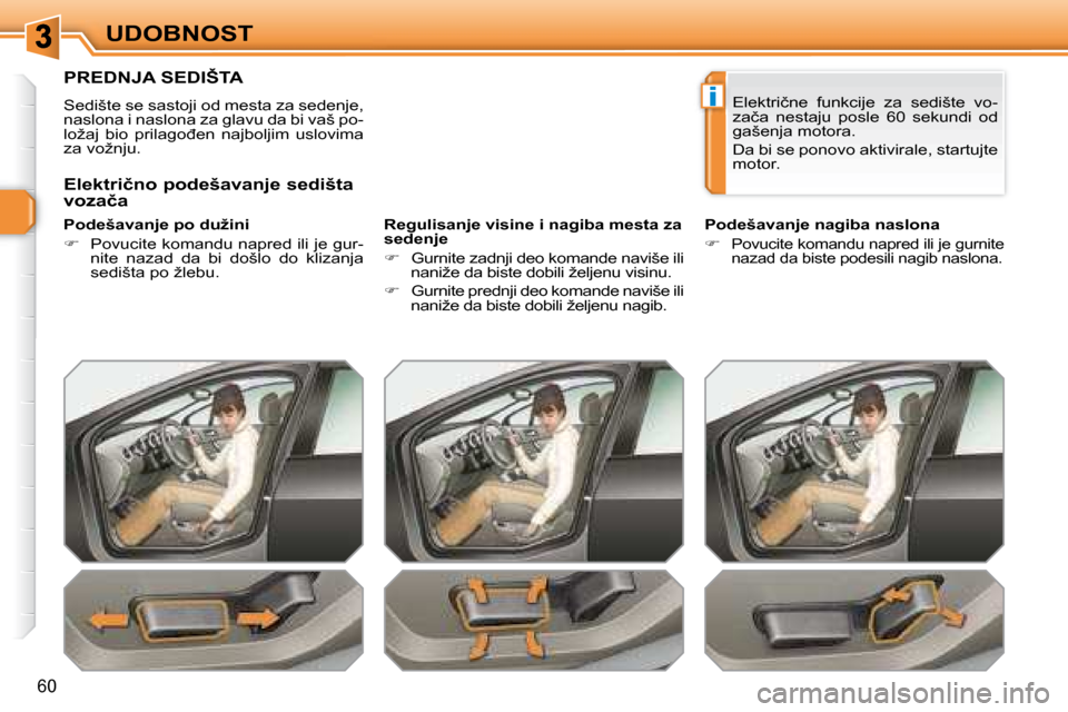 Peugeot 308 SW BL 2008  Упутство за употребу (in Serbian) i
60
UDOBNOST
� � � � � � � � � �P�R�E�D�N�J�A� �S�E�D�I�Š�T�A� 
 Sedište se sastoji od mesta za sedenje,  
�n�a�s�l�o�n�a� �i� �n�a�s�l�o�n�a� �z�a� �g�l�a�v�u� �d�a� �b�i� �v�a�š� �p�o�-
�l�o�ž�
