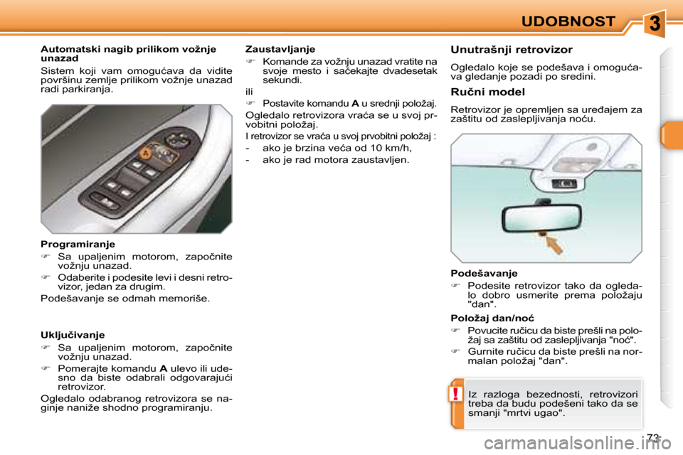 Peugeot 308 SW BL 2008  Упутство за употребу (in Serbian) !
73
UDOBNOST
� � �P�o�d�e�š�a�v�a�n�j�e�  
   
� � �  �P�o�d�e�s�i�t�e�  �r�e�t�r�o�v�i�z�o�r�  �t�a�k�o�  �d�a�  �o�g�l�e�d�a�-
�l�o�  �d�o�b�r�o�  �u�s�m�e�r�i�t�e�  �p�r�e�m�a�  �p�o�l�o�ž�a�