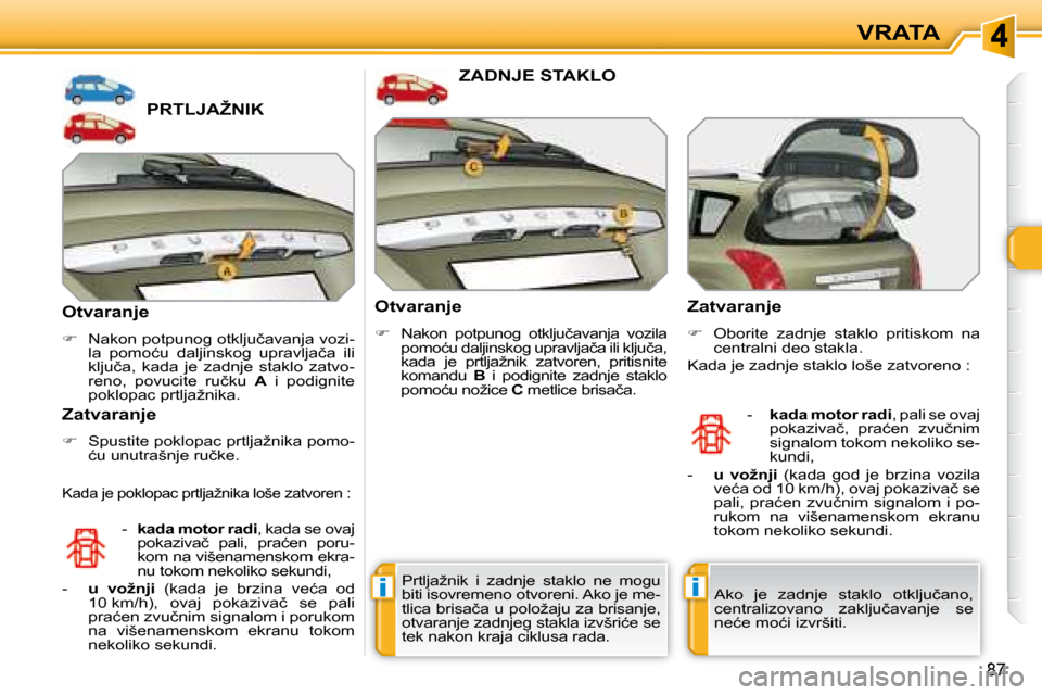 Peugeot 308 SW BL 2008  Упутство за употребу (in Serbian) ii
87
VRATA
� � � � � � � � � � � � � �P�R�T�L�J�A�Ž�N�I�K� 
� � �O�t�v�a�r�a�n�j�e�  
   
� � �  �N�a�k�o�n� �p�o�t�p�u�n�o�g� �o�t�k�l�j�u�č�a�v�a�n�j�a� �v�o�z�i�-
�l�a�  �p�o�m�o�ć�u�  �d�a�