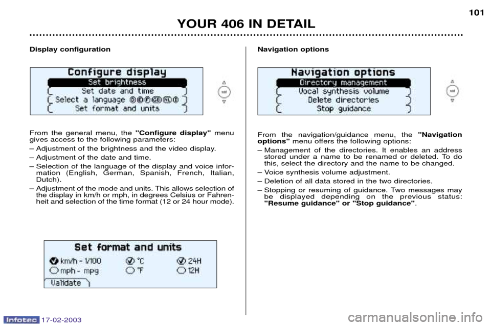 Peugeot 406 Break 2003 Manual PDF 17-02-2003
Navigation options From the navigation/guidance menu, the "Navigation
options" menu offers the following options:
Ð Management of the directories. It enables an address stored under a name Peugeot 406 Break 2003 Manual PDF 17-02-2003
Navigation options From the navigation/guidance menu, the "Navigation
options" menu offers the following options:
Ð Management of the directories. It enables an address stored under a name