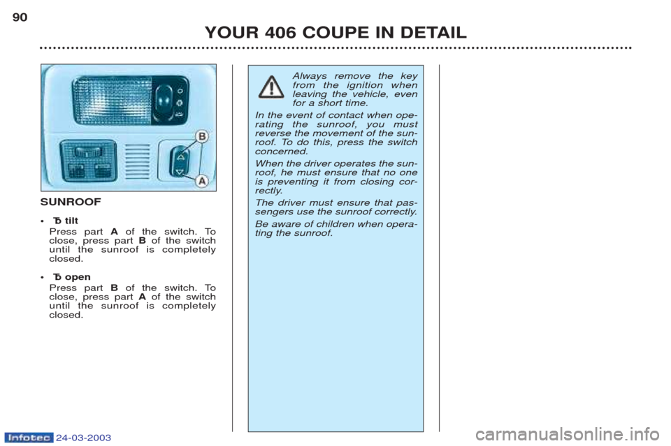 Peugeot 406 C 2003  Owners Manual 24-03-2003
YOUR 406 COUPE IN DETAIL
90
SUNROOF 
