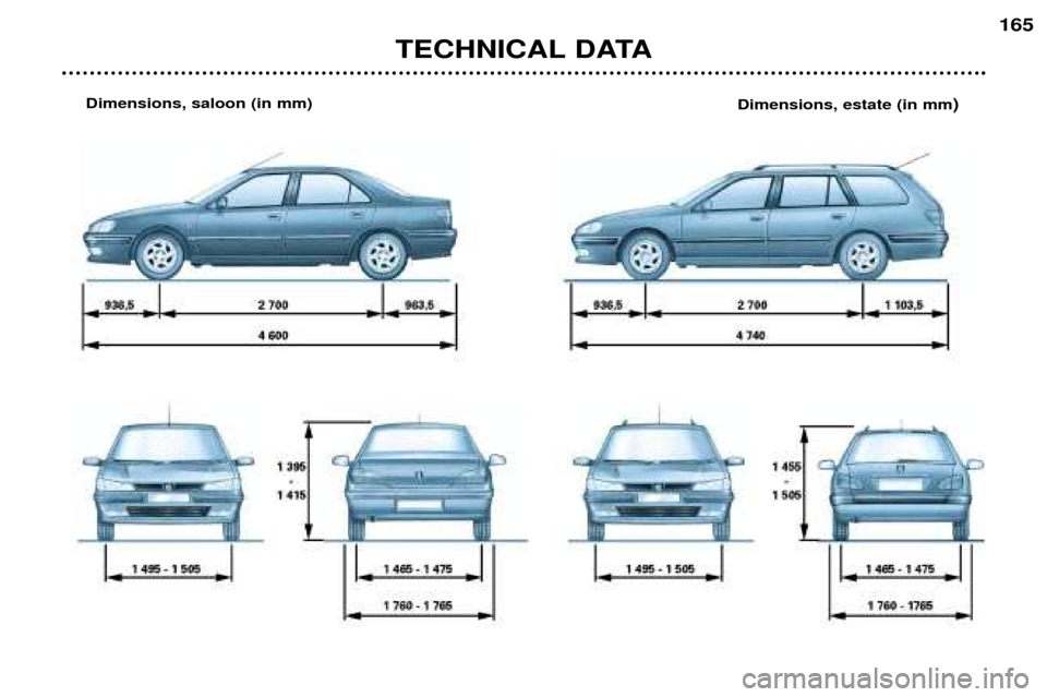 Peugeot 406 Dag 2002  Owners Manual TECHNICAL DATA
165
Dimensions, saloon (in mm)Dimensions, estate (in mm)  