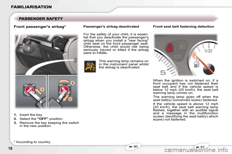 Peugeot 407 C 2010.5 User Guide    
�   90   
   
1. � �  �I�n�s�e�r�t� �t�h�e� �k�e�y�.� 
  
2. � �  �S�e�l�e�c�t� �t�h�e� �  "OFF"  position. 
  
3. � �  �R�e�m�o�v�e� �t�h�e� �k�e�y� �k�e�e�p�i�n�g� �t�h�e� �s�w�i�t�c�h� 
�i�n