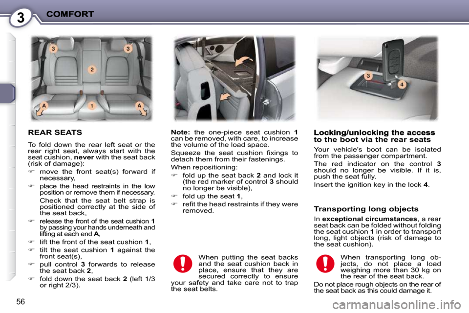 Peugeot 407 C 2010.5  Owners Manual 3
56
 REAR SEATS 
� �T�o�  �f�o�l�d�  �d�o�w�n�  �t�h�e�  �r�e�a�r�  �l�e�f�t�  �s�e�a�t�  �o�r�  �t�h�e�  
�r�e�a�r�  �r�i�g�h�t�  �s�e�a�t�,�  �a�l�w�a�y�s�  �s�t�a�r�t�  �w�i�t�h�  �t�h�e� 
�s�e�a�