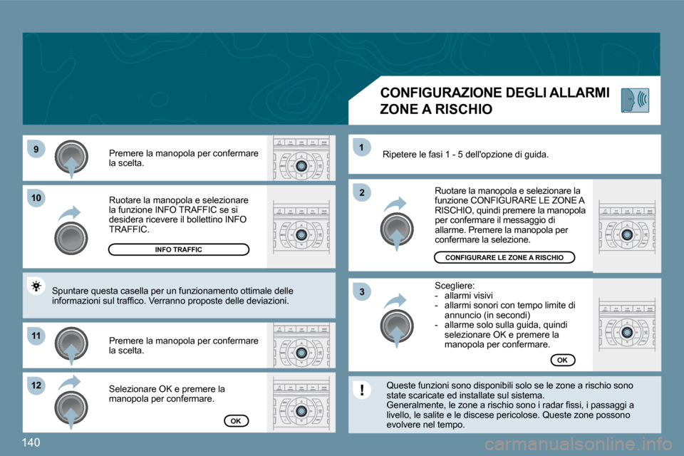 Peugeot 407 C 2009  Manuale del proprietario (in Italian) 140
�9�9
�1�0�1�0
�1�1�1�1
�1�2�1�2
�2�2
�1�1
�3�3
� �R�u�o�t�a�r�e� �l�a� �m�a�n�o�p�o�l�a� �e� �s�e�l�e�z�i�o�n�a�r�e� �l�a� �f�u�n�z�i�o�n�e� �I�N�F�O� �T�R�A�F�F�I�C� �s�e� �s�i� �d�e�s�i�d�e�r�a�