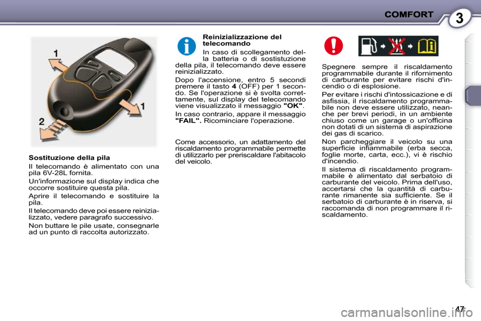 Peugeot 407 C 2009  Manuale del proprietario (in Italian) 3
� � �S�p�e�g�n�e�r�e�  �s�e�m�p�r�e�  �i�l�  �r�i�s�c�a�l�d�a�m�e�n�t�o�  
�p�r�o�g�r�a�m�m�a�b�i�l�e�  �d�u�r�a�n�t�e�  �i�l�  �r�i�f�o�r�n�i�m�e�n�t�o� 
�d�i�  �c�a�r�b�u�r�a�n�t�e�  �p�e�r�  �e�v