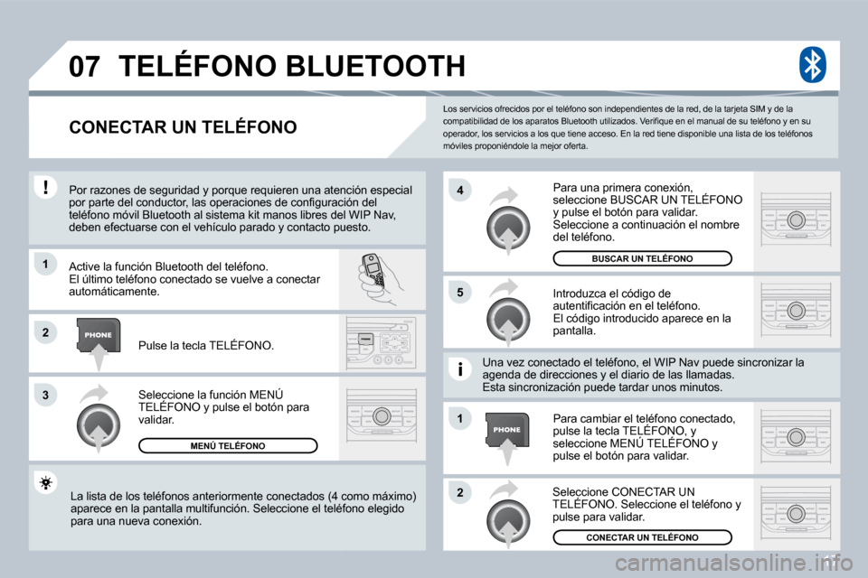 Peugeot 407 C 2008  Manual del propietario (in Spanish) 17
�0�7
�1
�3
�5
�4
�2
�1
�2
 Los servicios ofrecidos por el teléfono son independientes de la red, de la tarjeta SIM y de la �c�o�m�p�a�t�i�b�i�l�i�d�a�d� �d�e� �l�o�s� �a�p�a�r�a�t�o�s� �B�l�u�e�t�