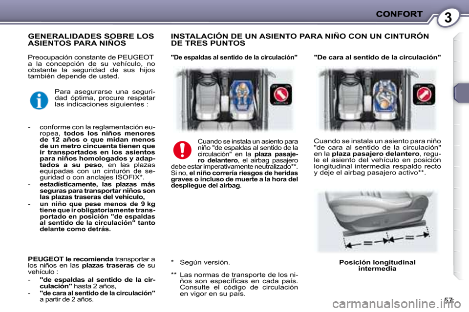 Peugeot 407 C 2008  Manual del propietario (in Spanish) 3
57
� �P�r�e�o�c�u�p�a�c�i�ó�n� �c�o�n�s�t�a�n�t�e� �d�e� � �P�E�U�G�E�O�T� �  
�a�  �l�a�  �c�o�n�c�e�p�c�i�ó�n�  �d�e�  �s�u�  �v�e�h�í�c�u�l�o�,�  �n�o� 
�o�b�s�t�a�n�t�e�  �l�a�  �s�e�g�u�r�i�