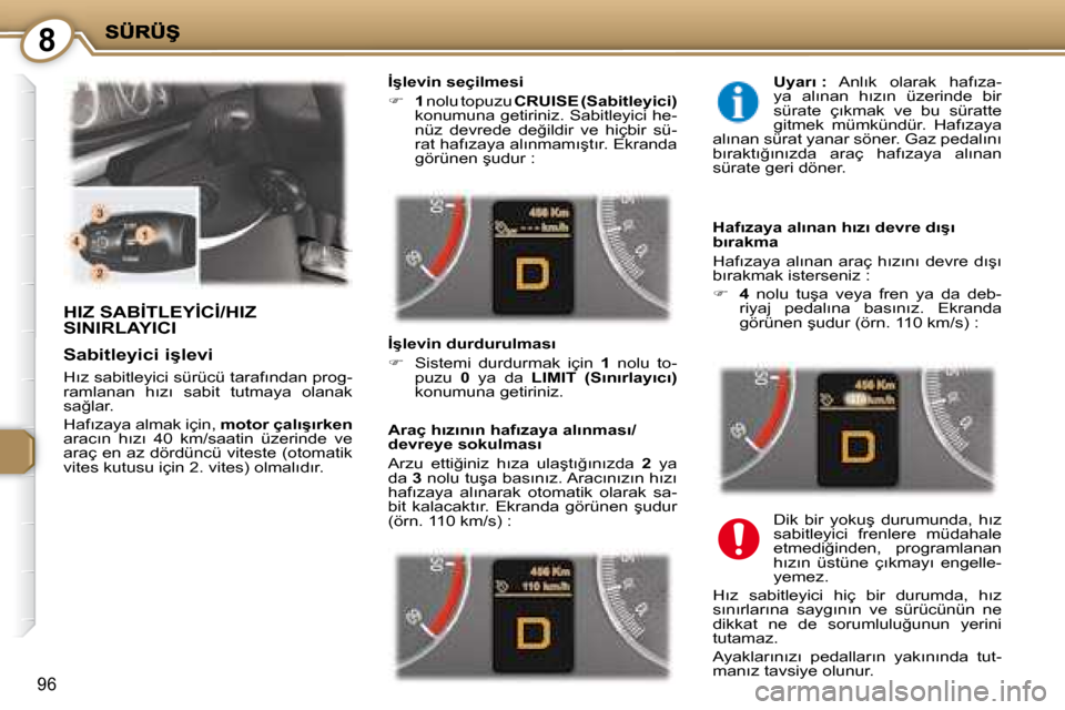 Peugeot 407 C 2008  Kullanım Kılavuzu (in Turkish) 8
96
� �H�I�Z� �S�A�B�İ�T�L�E�Y�İ�C�İ�/�H�I�Z� �S�I�N�I�R�L�A�Y�I�C�I� 
� � �İ�ş�l�e�v�i�n� �s�e�ç�i�l�m�e�s�i�  
   
�     1  nolu topuzu   �C�R�U�I�S�E   �(�S�a�b�i�t�l�e�y�i�c�i�)   
�k�o�