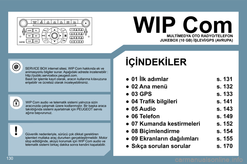 Peugeot 407 C 2008  Kullanım Kılavuzu (in Turkish) 130
� � �J�U�K�E�B�O�X� �(�1�0� �G�B�)� �İ�Ş�L�E�V�İ�/�G�P�S� �(�A�V�R�U�P�A�)� 
� �S�E�R�V�I�C�E� �B�O�X� �i�n�t�e�r�n�e�t� �s�i�t�e�s�i�,� �W�I�P� �C�o�m� �h�a�k�k�ı�n�d�a� �e�k� �v�e� �a�n�i�m�