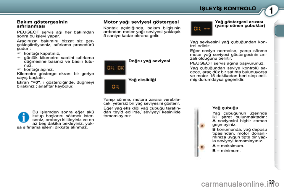Peugeot 407 C 2008  Kullanım Kılavuzu (in Turkish) 1
� � �B�a�k�ı�m� �g�ö�s�t�e�r�g�e�s�i�n�i�n� �s�ı�f�ı�r�l�a�n�m�a�s�ı� 
� � �P�E�U�G�E�O�T� �  �s�e�r�v�i�s�  �a�ğ�ı�  �h�e�r�  �b�a�k�ı�m�d�a�n�  
�s�o�n�r�a� �b�u� �i�ş�l�e�v�i� �y�a�p�a�r