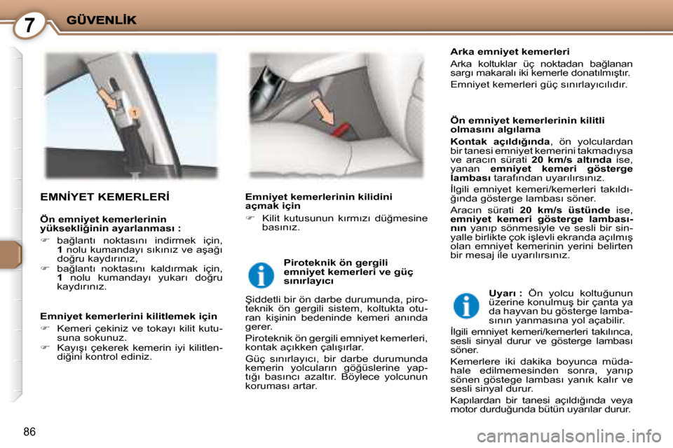 Peugeot 407 C 2008  Kullanım Kılavuzu (in Turkish) 7
86
� �E�M�N�İ�Y�E�T� �K�E�M�E�R�L�E�R�İ� � 
� � �Ö�n� �e�m�n�i�y�e�t� �k�e�m�e�r�l�e�r�i�n�i�n� �k�i�l�i�t�l�i�  
�o�l�m�a�s�ı�n�ı� �a�l�g�ı�l�a�m�a�  
  
�K�o�n�t�a�k�  �a�ç�ı�l�d�ı�ğ�ı�