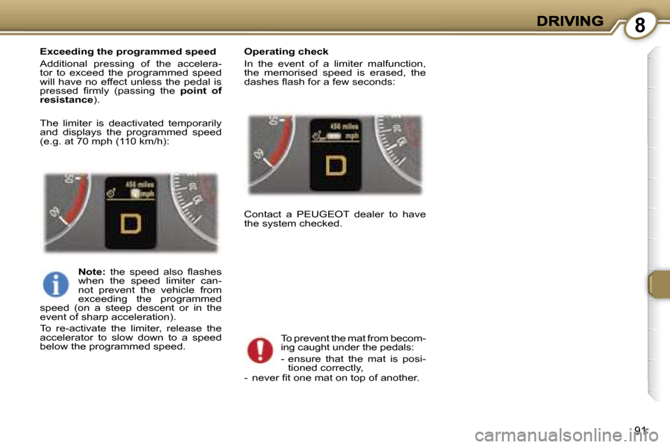 Peugeot 407 C 2007  Owners Manual �8
�9�1
�E�x�c�e�e�d�i�n�g� �t�h�e� �p�r�o�g�r�a�m�m�e�d� �s�p�e�e�d
�A�d�d�i�t�i�o�n�a�l�  �p�r�e�s�s�i�n�g�  �o�f�  �t�h�e�  �a�c�c�e�l�e�r�a�-�t�o�r�  �t�o�  �e�x�c�e�e�d�  �t�h�e�  �p�r�o�g�r�a�m�