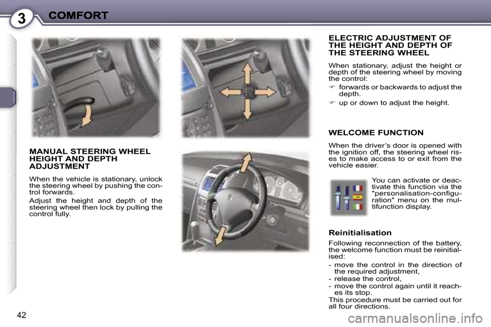 Peugeot 407 C 2007 Service Manual �3
�4�2
�E�L�E�C�T�R�I�C� �A�D�J�U�S�T�M�E�N�T� �O�F�  
�T�H�E� �H�E�I�G�H�T� �A�N�D� �D�E�P�T�H� �O�F� 
�T�H�E� �S�T�E�E�R�I�N�G� �W�H�E�E�L
�W�h�e�n�  �s�t�a�t�i�o�n�a�r�y�,�  �a�d�j�u�s�t�  �t�h�e�