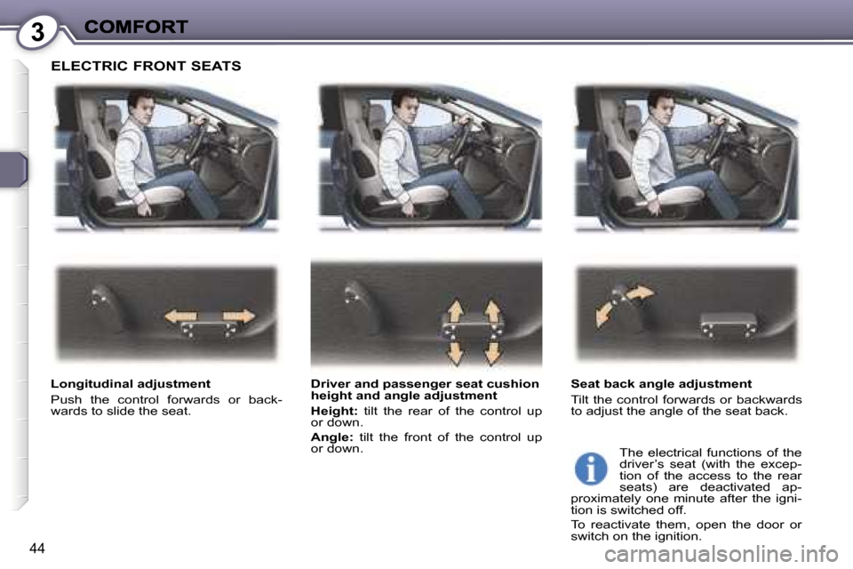 Peugeot 407 C 2007 Service Manual �3
�4�4
�E�L�E�C�T�R�I�C� �F�R�O�N�T� �S�E�A�T�S
�L�o�n�g�i�t�u�d�i�n�a�l� �a�d�j�u�s�t�m�e�n�t
�P�u�s�h�  �t�h�e�  �c�o�n�t�r�o�l�  �f�o�r�w�a�r�d�s�  �o�r�  �b�a�c�k�-�w�a�r�d�s� �t�o� �s�l�i�d�e� �